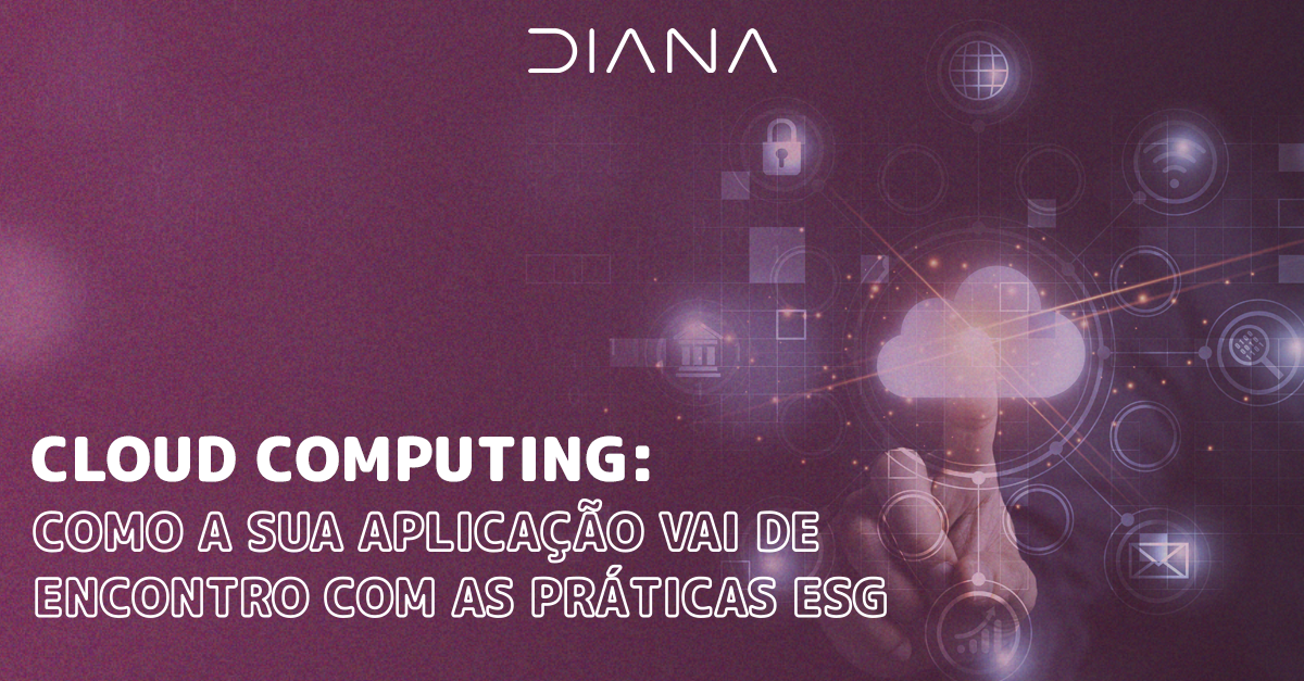 Cloud computing: como a sua aplicação vai de encontro com as práticas ESG