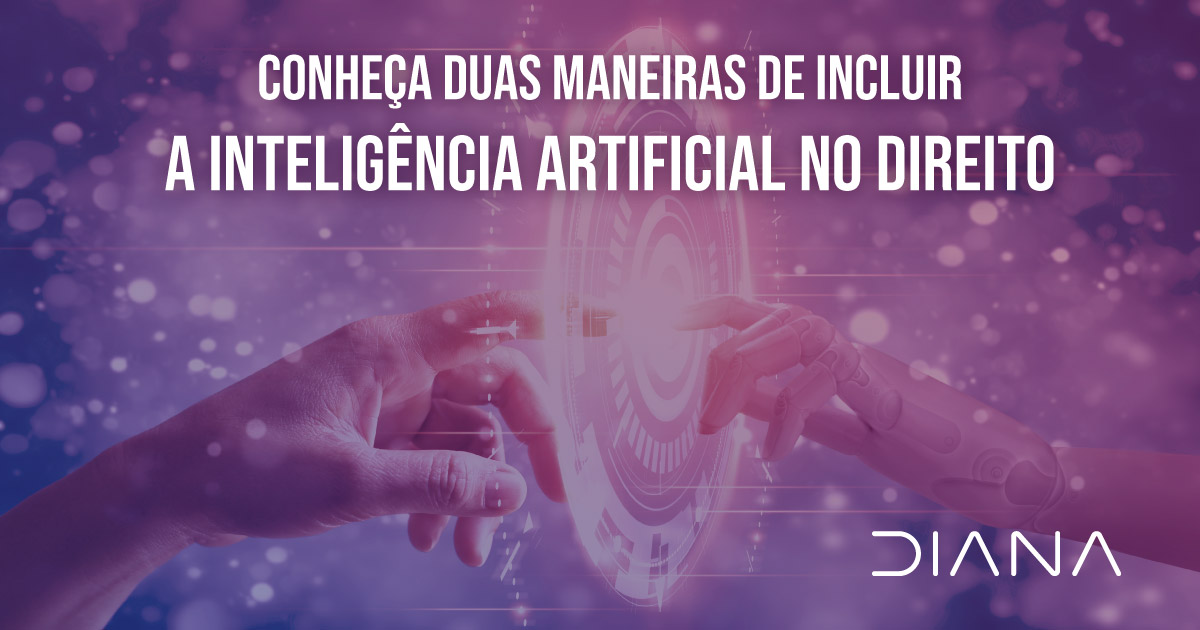 Conheça duas maneiras de incluir a Inteligência Artificial no Direito