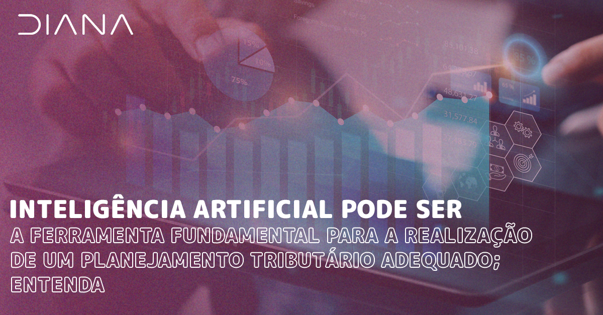 Inteligência Artificial pode ser a ferramenta fundamental para a realização de um planejamento tributário adequado; entenda