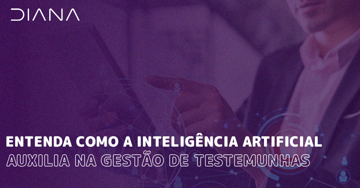 Entenda como a Inteligência Artificial auxilia na gestão de testemunhas