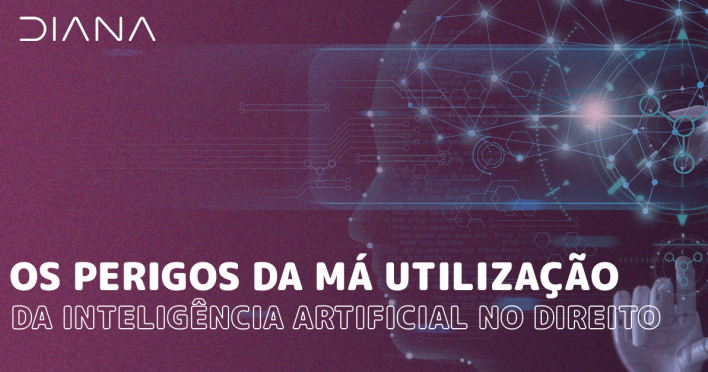 Os perigos da má utilização da Inteligência Artificial no Direito