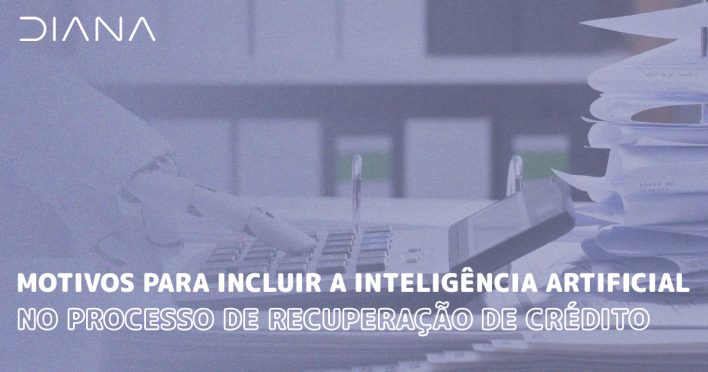 Motivos para incluir a Inteligência Artificial no processo de recuperação de crédito