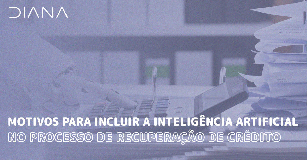 Motivos para incluir a Inteligência Artificial no processo de recuperação de crédito