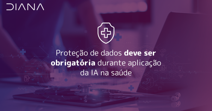 Proteção de dados deve ser obrigatória durante aplicação da IA na saúde