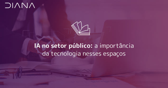 IA no setor público: a importância da tecnologia nesses espaços