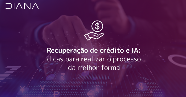 Recuperação de crédito e IA: dicas para realizar o processo da melhor forma