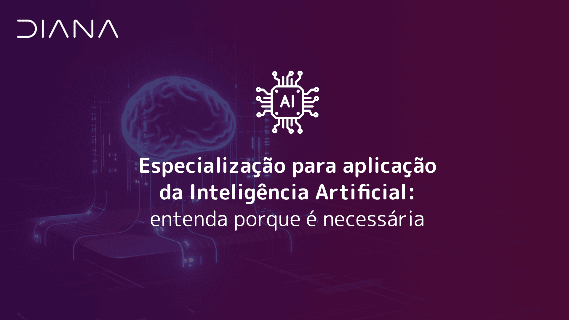 Especialização para aplicação da Inteligência Artificial: entenda porque é necessária