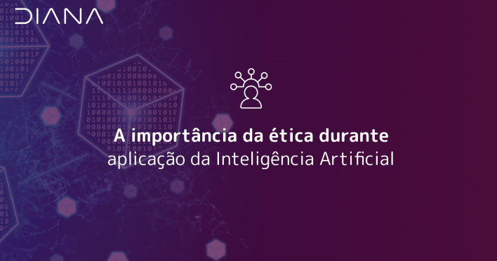 A importância da ética durante aplicação da Inteligência Artificial