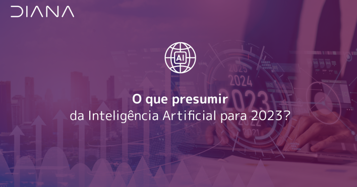 O que presumir da Inteligência Artificial para 2023?