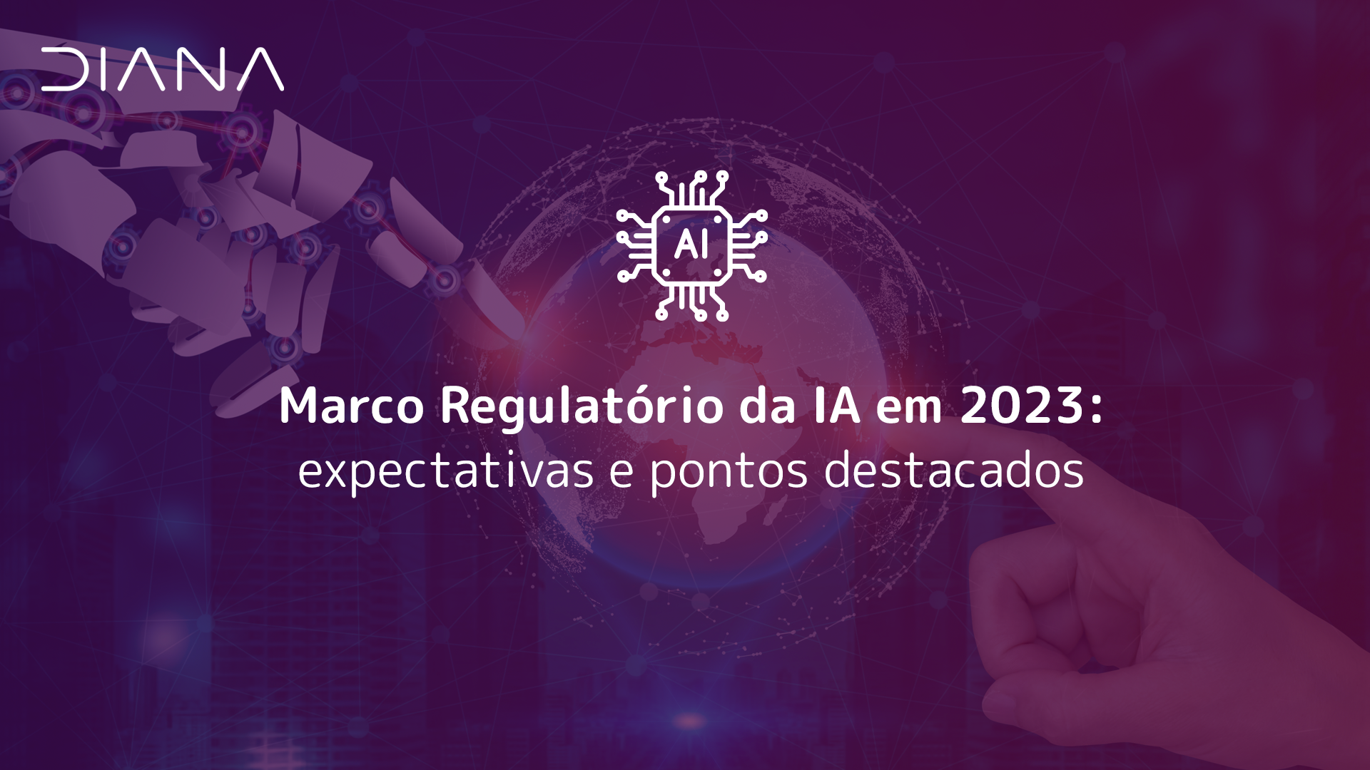 Marco Regulatório da IA em 2023: expectativas e pontos destacados