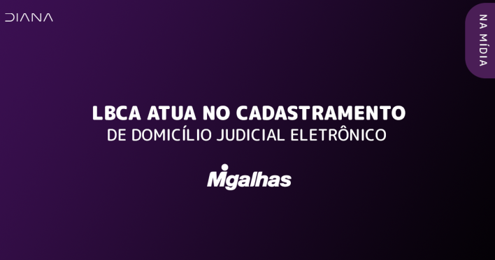 LBCA atua no Cadastramento de Domicílio Judicial Eletrônico