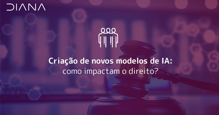 Criação de novos modelos de IA: como impactam o direito?