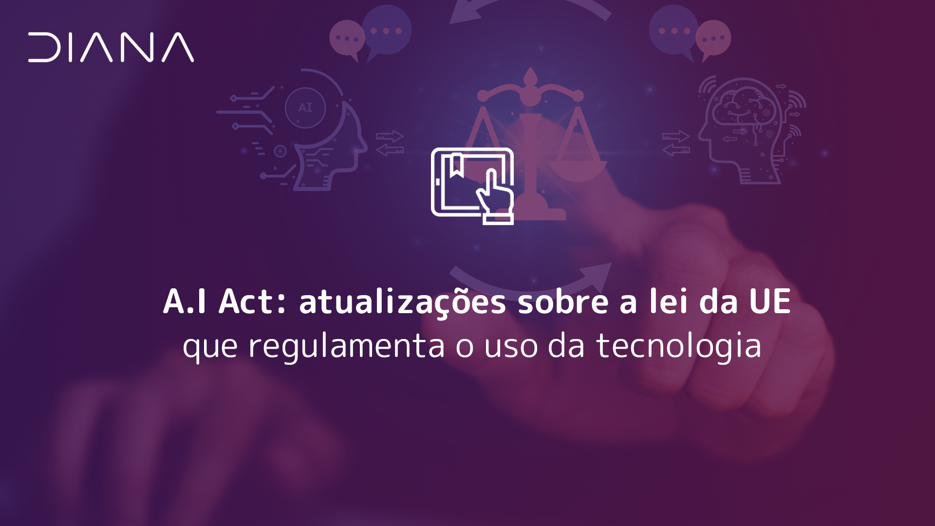 A.I Act: atualizações sobre a lei da UE que regulamenta o uso da tecnologia